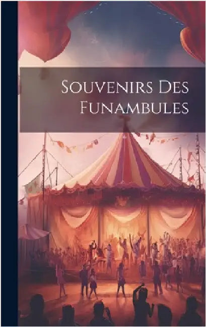 Souvenirs Des Funambules by Anonymous