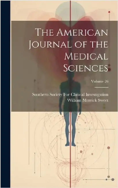 The American Journal of the Medical Sciences; Volume 26 by Sweet, William Merrick