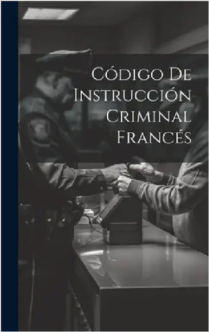 Código De Instrucción Criminal Francés by Anonymous