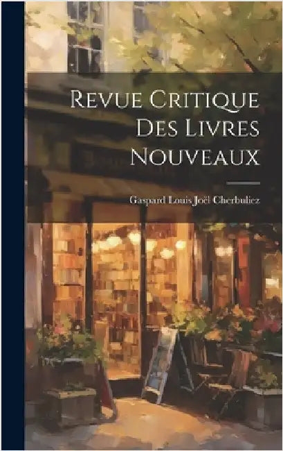 Revue Critique Des Livres Nouveaux by Cherbuliez, Gaspard Louis Joël