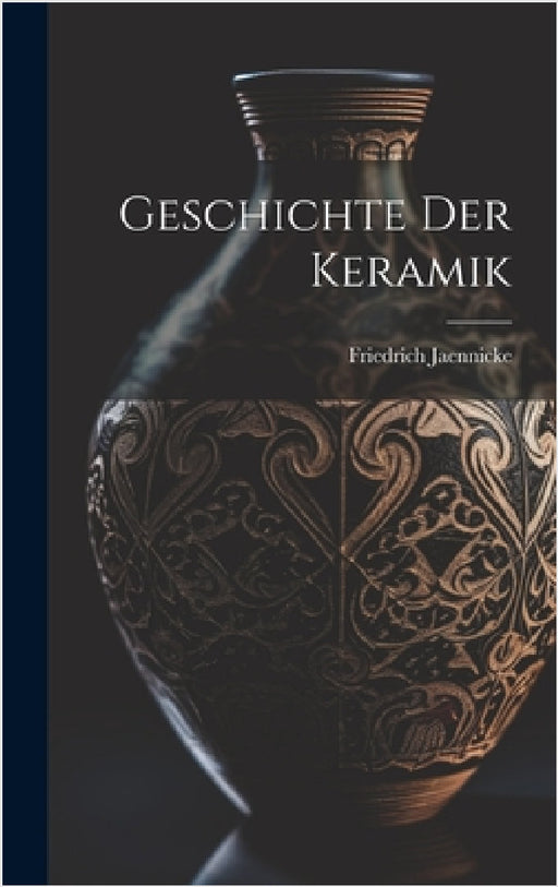 Geschichte Der Keramik by Friedrich Jaennicke