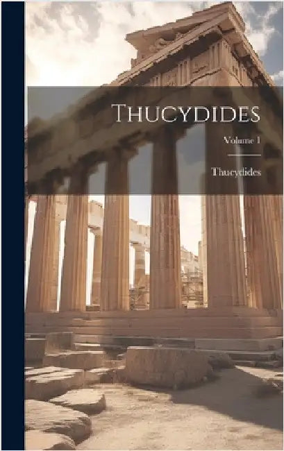 Thucydides; Volume 1 by Thucydides