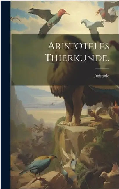 Aristoteles Thierkunde. by Aristotle