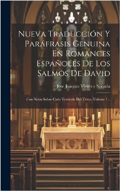Nueva Traducción Y Paráfrasis Genuina En Romances Españoles De Los Salmos De David: Con Notas Sobre Cada Versículo Del Texto, Volume 1... by Jose Joaquin Virues Y Spinola