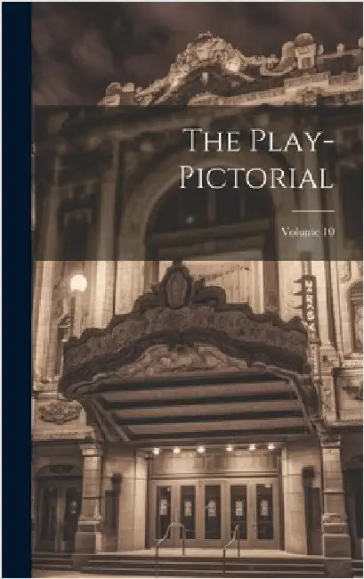 The Play-pictorial; Volume 10 by Anonymous