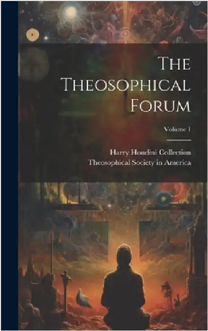 The Theosophical Forum; Volume 1 by Theosophical Society in America