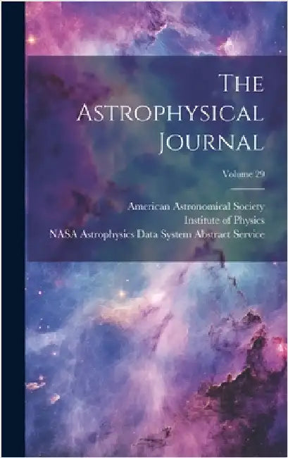 The Astrophysical Journal; Volume 29 by Society, American Astronomical