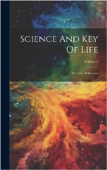 Science And Key Of Life: Planetary Influences; Volume 2 by Anonymous