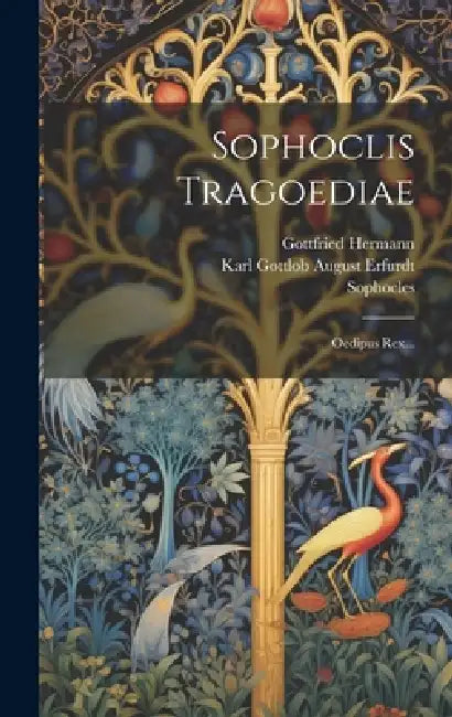 Sophoclis Tragoediae: Oedipus Rex... by Sophocles, Karl Gottlob August Erfurdt, Gottfried Hermann
