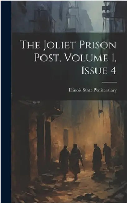 The Joliet Prison Post, Volume 1, Issue 4 by Illinois State Penitentiary (Joliet