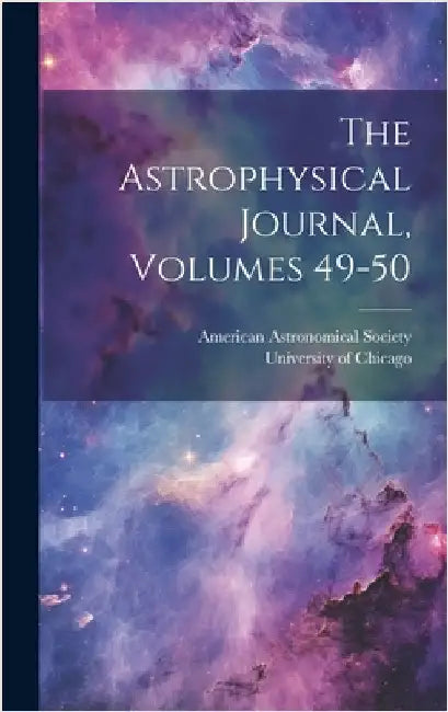 The Astrophysical Journal, Volumes 49-50 by Society, American Astronomical