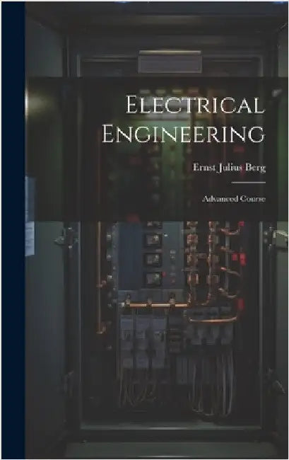 Electrical Engineering: Advanced Course by Berg, Ernst Julius