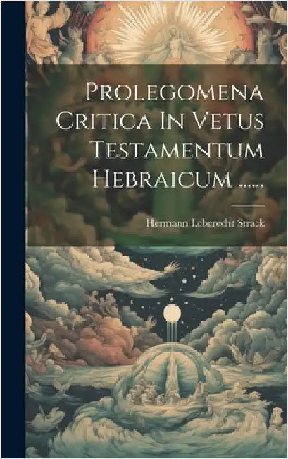 Prolegomena Critica In Vetus Testamentum Hebraicum ...... by Strack, Hermann Leberecht