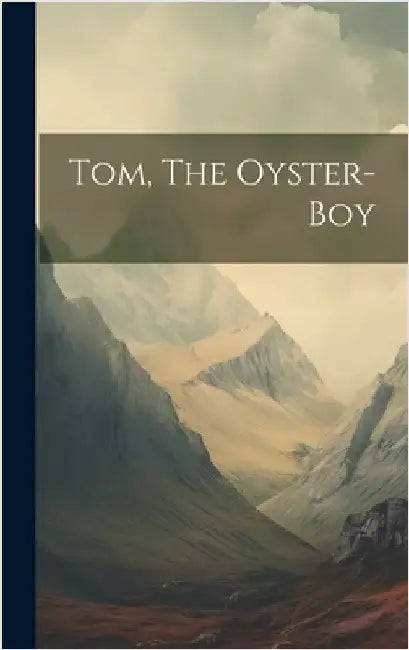Tom, The Oyster-boy by Anonymous