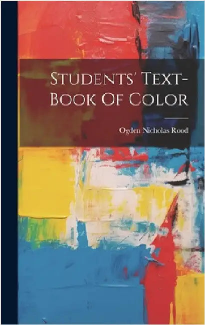 Students' Text-book Of Color by Rood, Ogden Nicholas