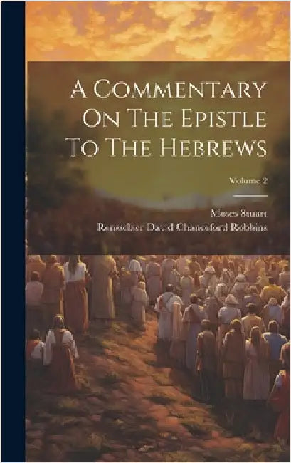 A Commentary On The Epistle To The Hebrews; Volume 2 by Stuart, Moses