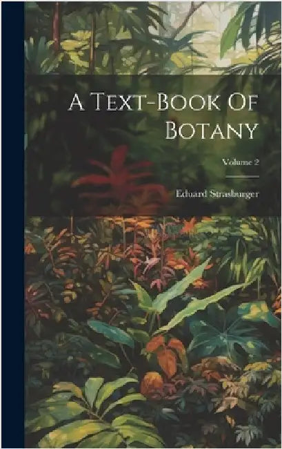A Text-book Of Botany; Volume 2 by Strasburger, Eduard