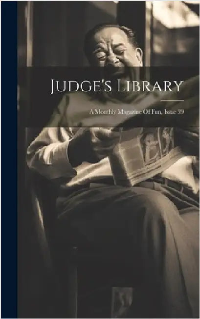 Judge's Library: A Monthly Magazine Of Fun, Issue 39 by Anonymous