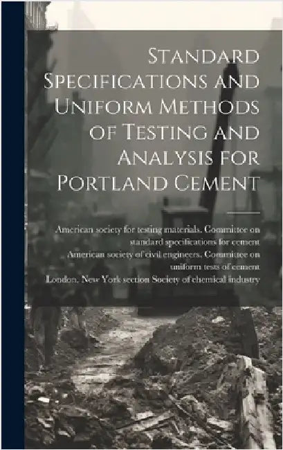 Standard Specifications and Uniform Methods of Testing and Analysis for Portland Cement by Universal Portland Cement Co