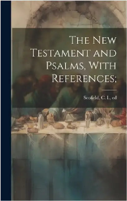 The New Testament and Psalms, With References; by Scofield, C. I. (Cyrus Ingerson) 184