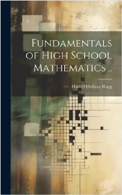 Fundamentals of High School Mathematics .. by Rugg, Harold Ordway 1886-1960