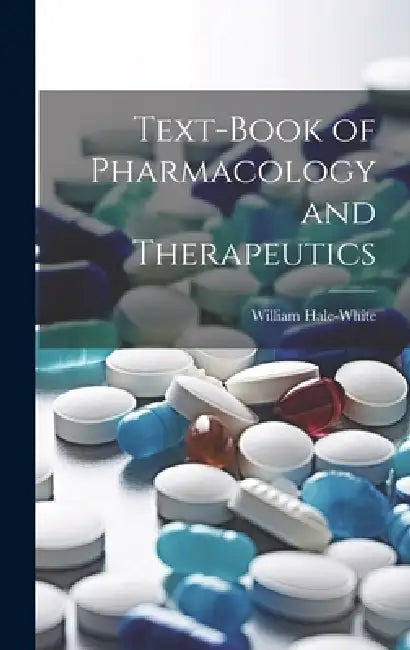 Text-book of Pharmacology and Therapeutics by William Hale-White