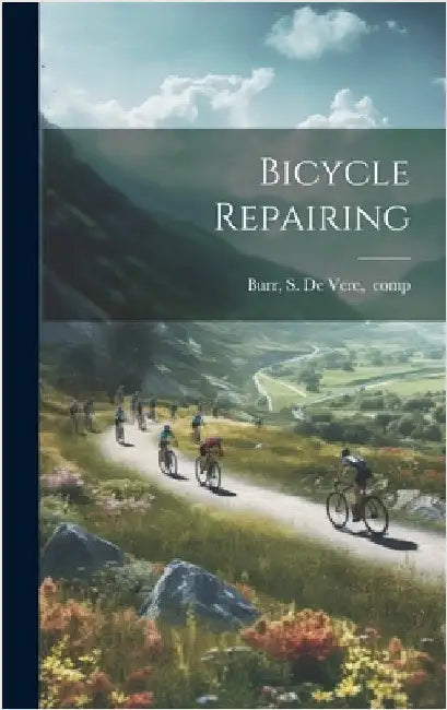 Bicycle Repairing by Burr, S. D[e] V[ere] Comp