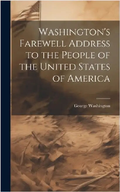 Washington's Farewell Address to the People of the United States of America by Washington, George 1732-1799