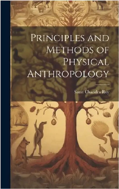 Principles and Methods of Physical Anthropology by Roy, Sarat Chandra