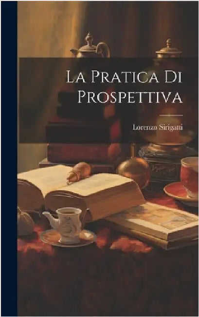 La pratica di prospettiva by Sirigatti, Lorenzo