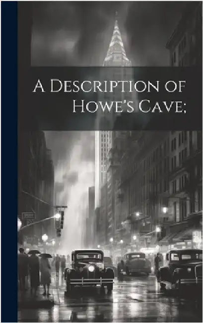 A Description of Howe's Cave; by Anonymous