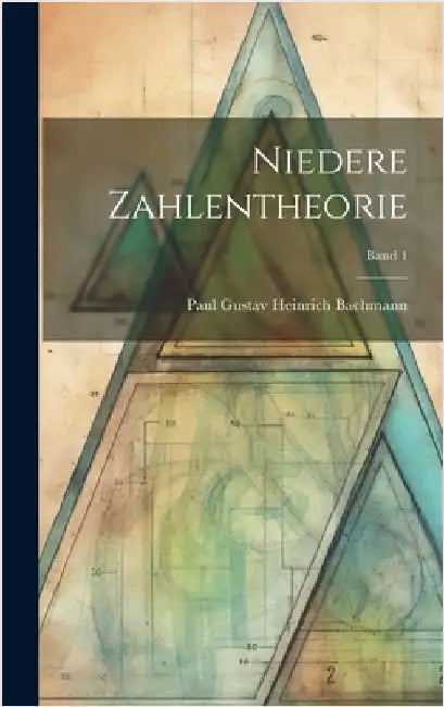 Niedere Zahlentheorie; Band 1 by Bachmann, Paul Gustav Heinrich 1837-