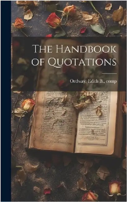 The Handbook of Quotations by Ordway, Edith B. (Edith Bertha) B. 1.