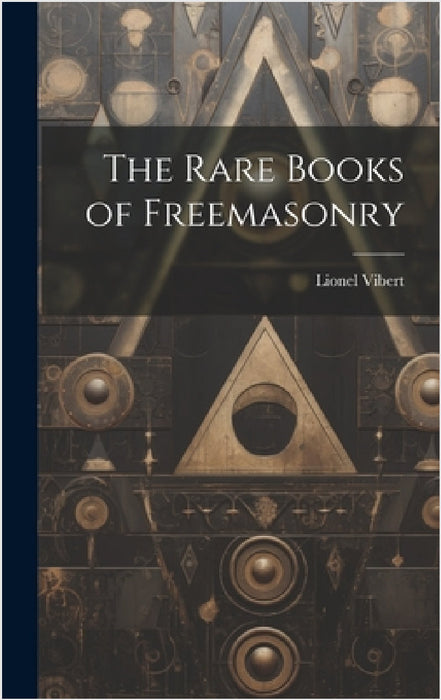 The Rare Books of Freemasonry by Lionel Vibert
