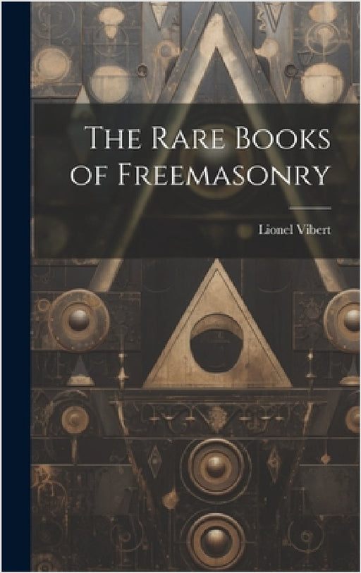 The Rare Books of Freemasonry by Lionel Vibert