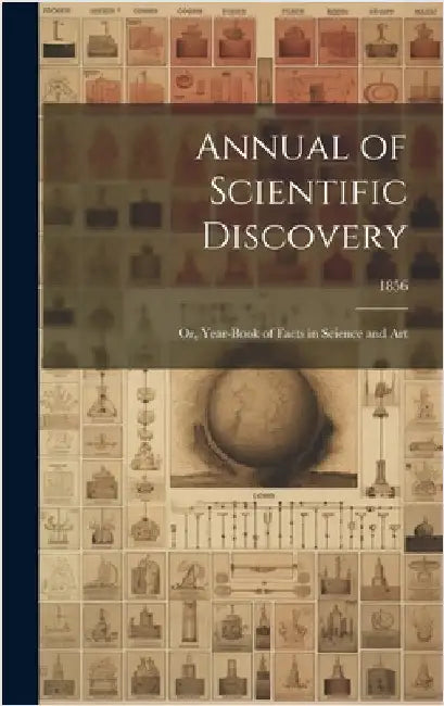 Annual of Scientific Discovery: or, Year-book of Facts in Science and Art; 1856 by Anonymous