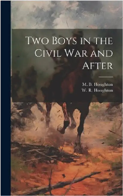 Two Boys in the Civil War and After by Houghton, W. R. (William Robert) 184