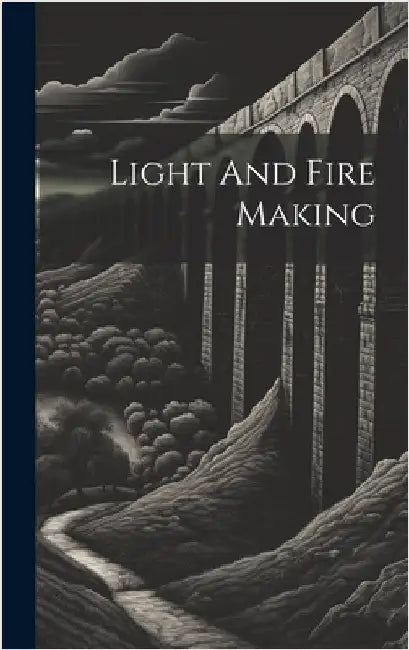 Light And Fire Making by Anonymous