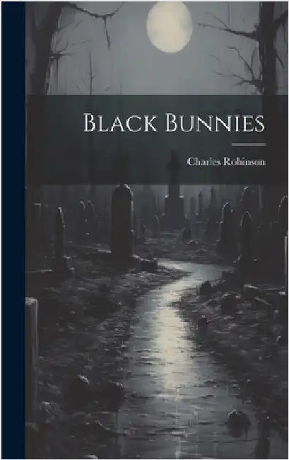 Black Bunnies by Robinson, Charles