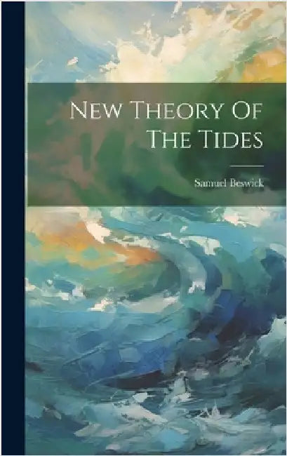 New Theory Of The Tides by Beswick, Samuel