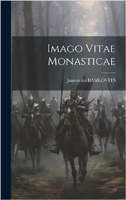 Imago Vitae Monasticae by Basilovits, Joannicius