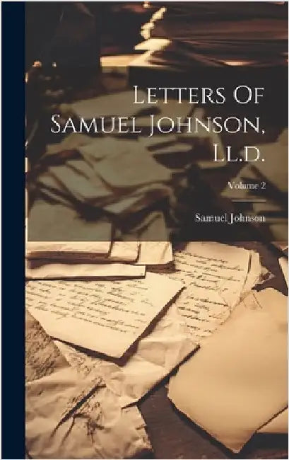 Letters Of Samuel Johnson, Ll.d.; Volume 2 by Johnson, Samuel