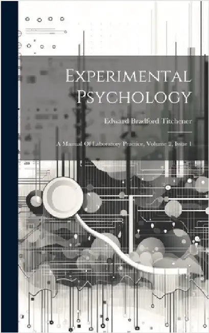 Experimental Psychology: A Manual Of Laboratory Practice, Volume 2, Issue 1 by Titchener, Edward Bradford