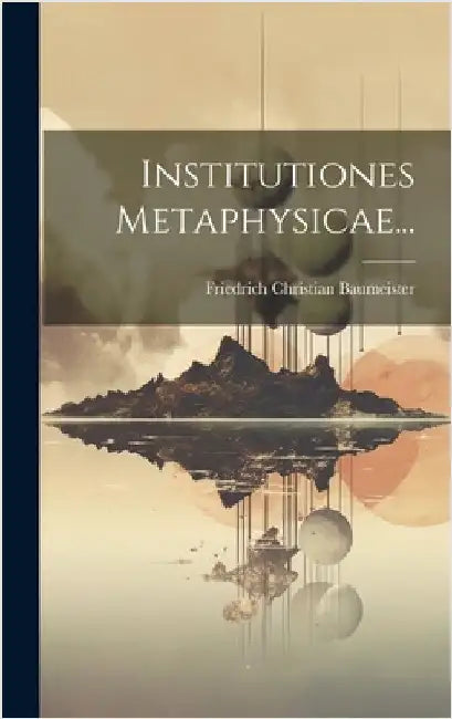 Institutiones Metaphysicae... by Baumeister, Friedrich Christian