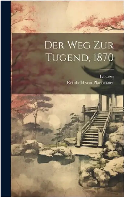 Der Weg Zur Tugend, 1870 by Lao-Tzu