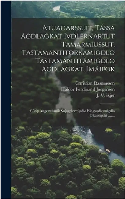 Atuagarssuit, Tássa Agdlagkat Ivdlernartut Tamarmiussut, Tastamantitorkamigdlo Tastamantitâmigdlo Agdlagkat, Imáipok: Gûtip Angerusianik Sujugdlermigd by Kleinschmidt, Samuel