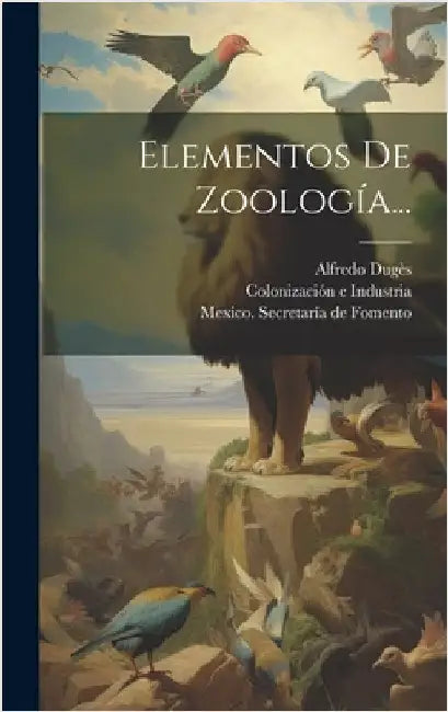 Elementos De Zoología... by Dugès, Alfredo