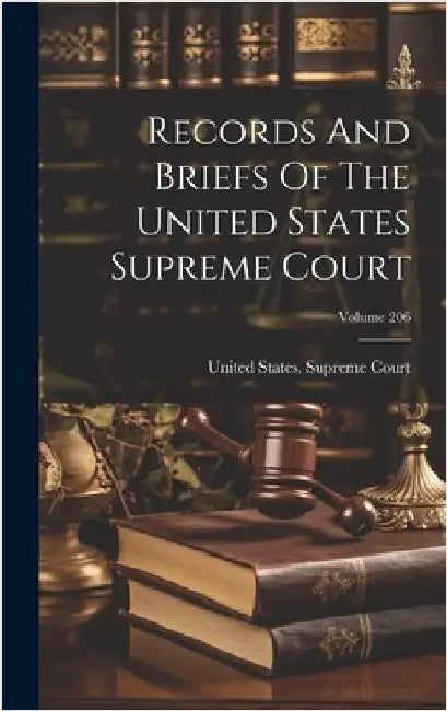 Records And Briefs Of The United States Supreme Court; Volume 206 by United States Supreme Court