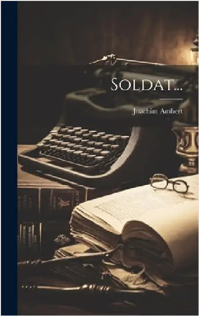 Soldat... by Ambert, Joachim