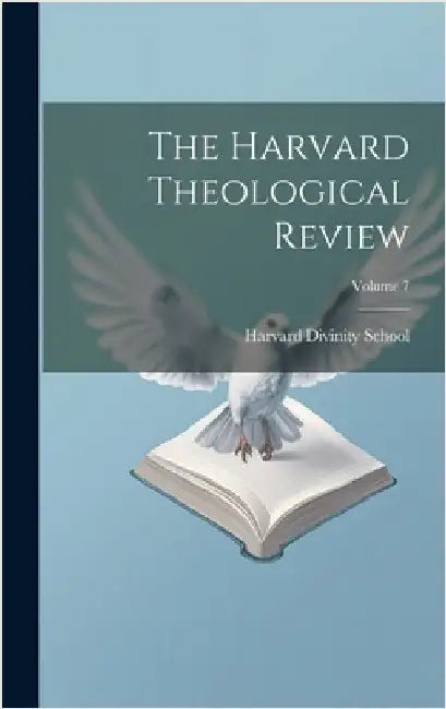 The Harvard Theological Review; Volume 7 by School, Harvard Divinity